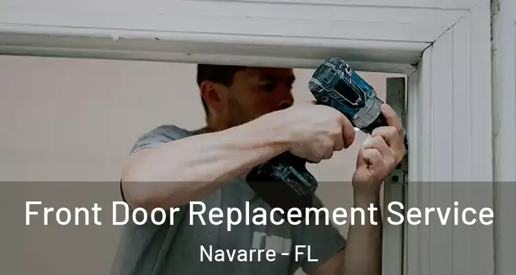  Front Door Replacement Service Navarre - FL